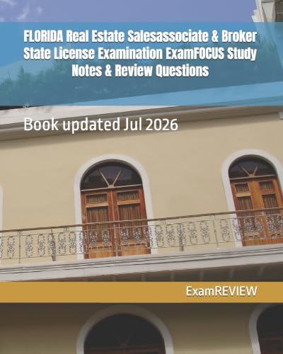 FLORIDA Real Estate Salesassociate & Broker State License Examination ExamFOCUS Study Notes & Review Questions