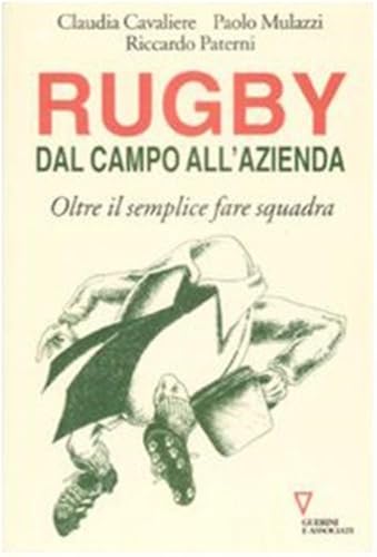 Rugby: Dal Campo All'azienda. Oltre Il Semplice Fare Squadra Rugby: Dal Campo All'azienda. Oltre Il Semplice Fare Squadra