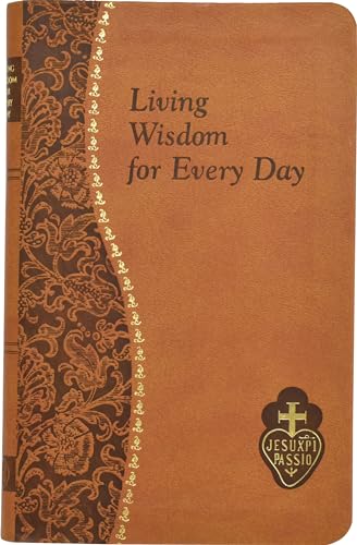 Living Wisdom for Every Day: Minute Meditations for Every Day Taken from the Writings of Saint Paul of the Cross [Imitation Leather] Kelley, Bennet