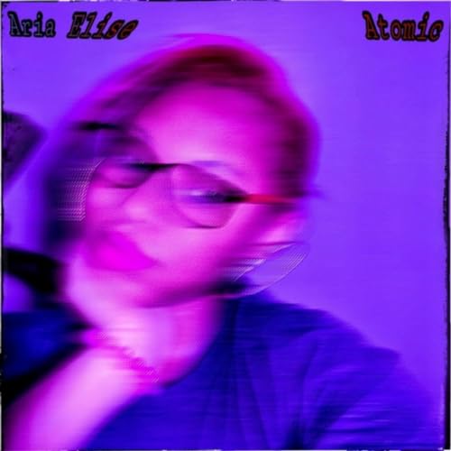  Atomic (feat. Aria Elise) [Explicit]