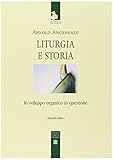  Liturgia e storia. Lo sviluppo organico in questione (Leitourgia. Sezione storico-pastorale)