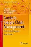 Guide to Supply Chain Management: An End to End Perspective (Management for Professionals)