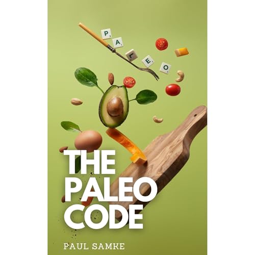 The Paleo Code: A Comprehensive Guide to Living an Optimal Healthy Life with the Paleo Diet by Paul Samke episode artwork