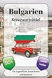Bulgarien Kreuzworträtsel: Kreuzworträtsel mit leicht lesbarer Schrift über Geschichte, Speisen, Traditionen und mehr | 6x9 Zoll, 120 Seiten | über 50 ... … Geschenk für Urlaub, Ferien und Entspannung