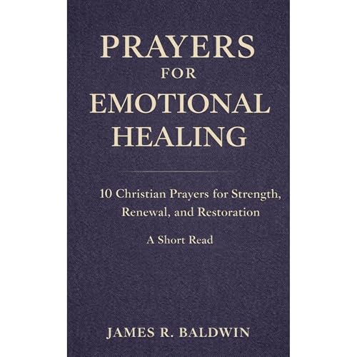 Prayers for Emotional Healing Audiobook By Baldwin Book Publishing, James R. Baldwin cover art