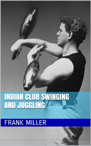 Indian Club Swinging and Juggling
