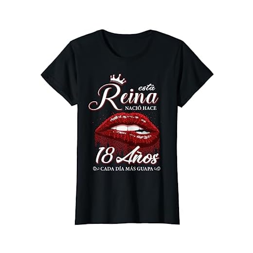 Mujer Reina Cumpleaños 18 Años, Cada Día Más Guapa Camiseta