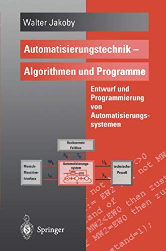 Automatisierungstechnik - Algorithmen und Programme: Entwurf Und Programmierung Von Automatisierungssystemen