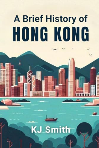 A Brief History Of Hong Kong (A Brief History Of - City Edition)