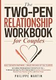 The Two-Pen Relationship Workbook for Couples: An 8-Week Program Built for Both of You — 15-Minute Exercises You Fill In Side by Side to Improve ... Trust, Resolve Conflict, and Grow Closer