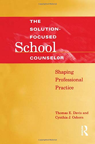 Solution-Focused School Counselor: Shaping Professional Practice