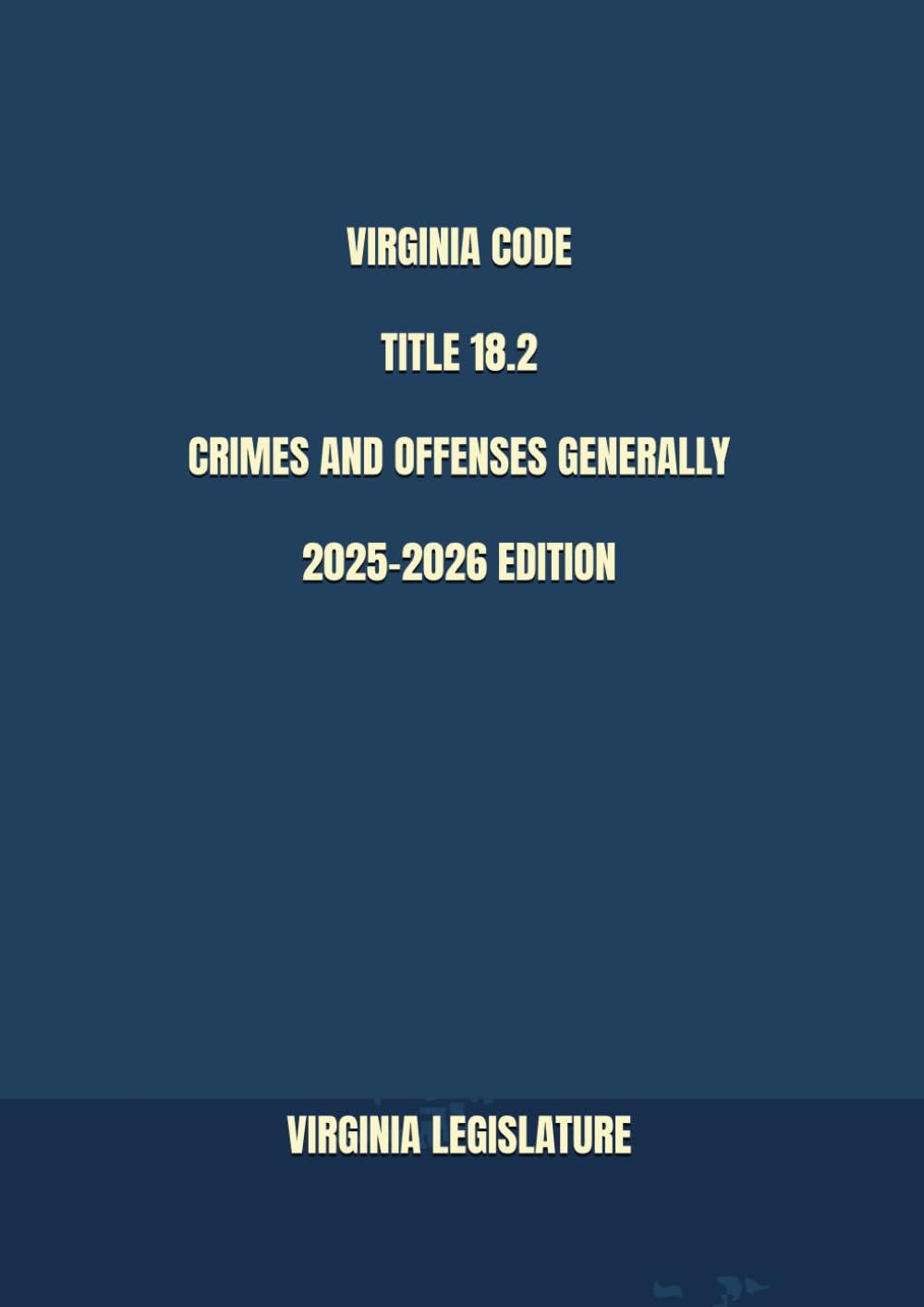 VIRGINIA CODE TITLE 18.2 CRIMES AND OFFENSES GENERALLY 2025-2026 EDITION      Paperback – September 5, 2025