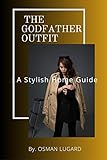  THE GODFATHER OUTFIT : A Stylish Home Guide (English Edition)