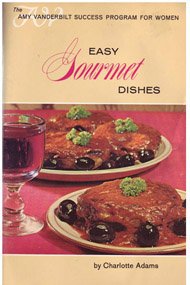 Easy gourmet dishes, (Amy Vanderbilt success pr... B0007DM9R2 Book Cover