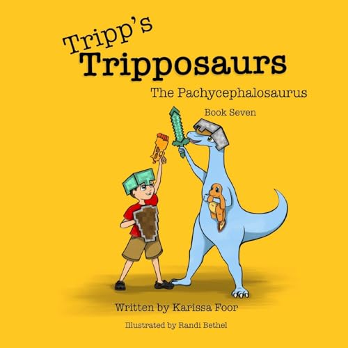 Tripp's Tripposaurs-The Pachycephalosaurus Book 7: Tripp's Tripposaurs