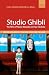 Studio Ghibli: The Films of Hayao Miyazaki and Isao Takahata