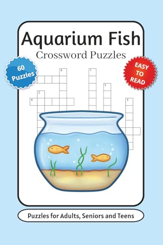 Aquarium Fish Species Crossword Puzzle: Crossword Puzzles With Easy To Read Print About Aquarium, Freshwater Fish, Saltwater Fish And More | 6X9 ... …