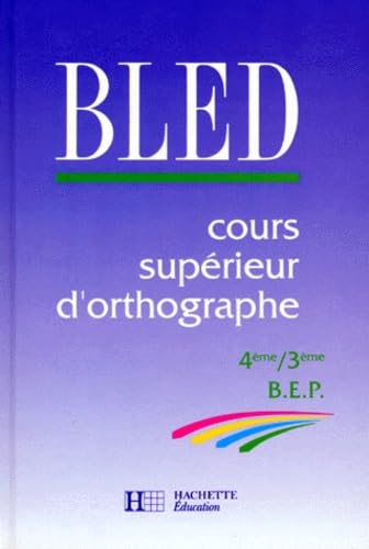 BLED : cours supérieurs d'orthographe 4e, 3e li... [French] 2010187091 Book Cover