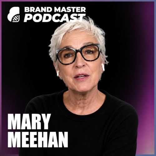 313 | Why Brand Value Now Comes From Human Values with Mary Meehan