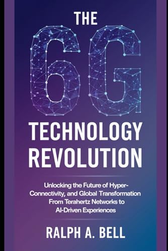 The 6G Technology Revolution: Unlocking the Future of Hyper-Conne...