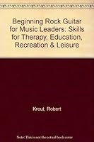 Beginning Rock Guitar for Music Leaders: Skills for Therapy, Education, Recreation, and Leisure 0918812828 Book Cover