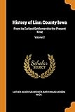 History of Linn County Iowa: From its Earliest Settlement to the Present Time; Volume 2