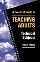 Practical Guide to Teaching Adults Technical Subjects 0766811344 Book Cover