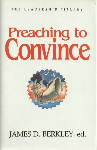 Preaching to convince (The Leadership library) 0917463110 Book Cover
