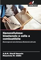 Nanocellulosa: bioetanolo e cella a combustibile 6208656117 Book Cover