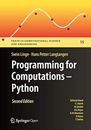 Book cover Programming for Computations - Python: A Gentle Introduction to Numerical Simulations with Python 3.6 (Texts in Computational Science and Engineering Book 15)
