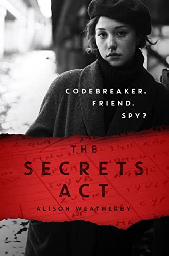 The Secrets Act: a Bletchley Park mystery full of loyalty, mystery and a dash of romance!