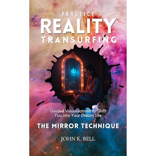 Practice Reality Transurfing - The Mirror Technique Audiolibro Por John K. Bell arte de portada