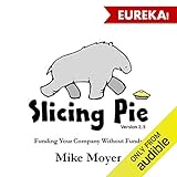 Slicing Pie: Funding Your Company without Funds
