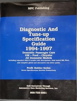 Hardcover Diagnostic and Tune-Up Specification Guide 1994-1997: Domestic Passenger Cars GM - Ford - Chrysler, All Domestic Models Including Expanded OBD-II Trouble Code Descriptions, Field Tested MIL Fixes, and Book