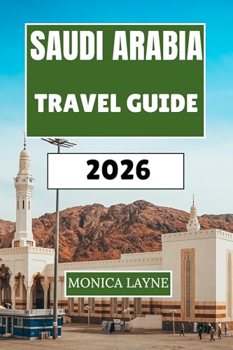 Saudi Arabia Travel Guide 2026: Explore Historic Sites, Vibrant Cities, and Stunning Landscapes Across the Kingdom
