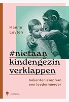 #Nietaankindengezinverklappen: bekentenissen van een loedermoeder 908931976X Book Cover