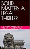  SOLID MATTER: A LEGAL THRILLER (English Edition)