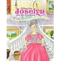 Princess Joselyn and the Prophecy 1436363713 Book Cover