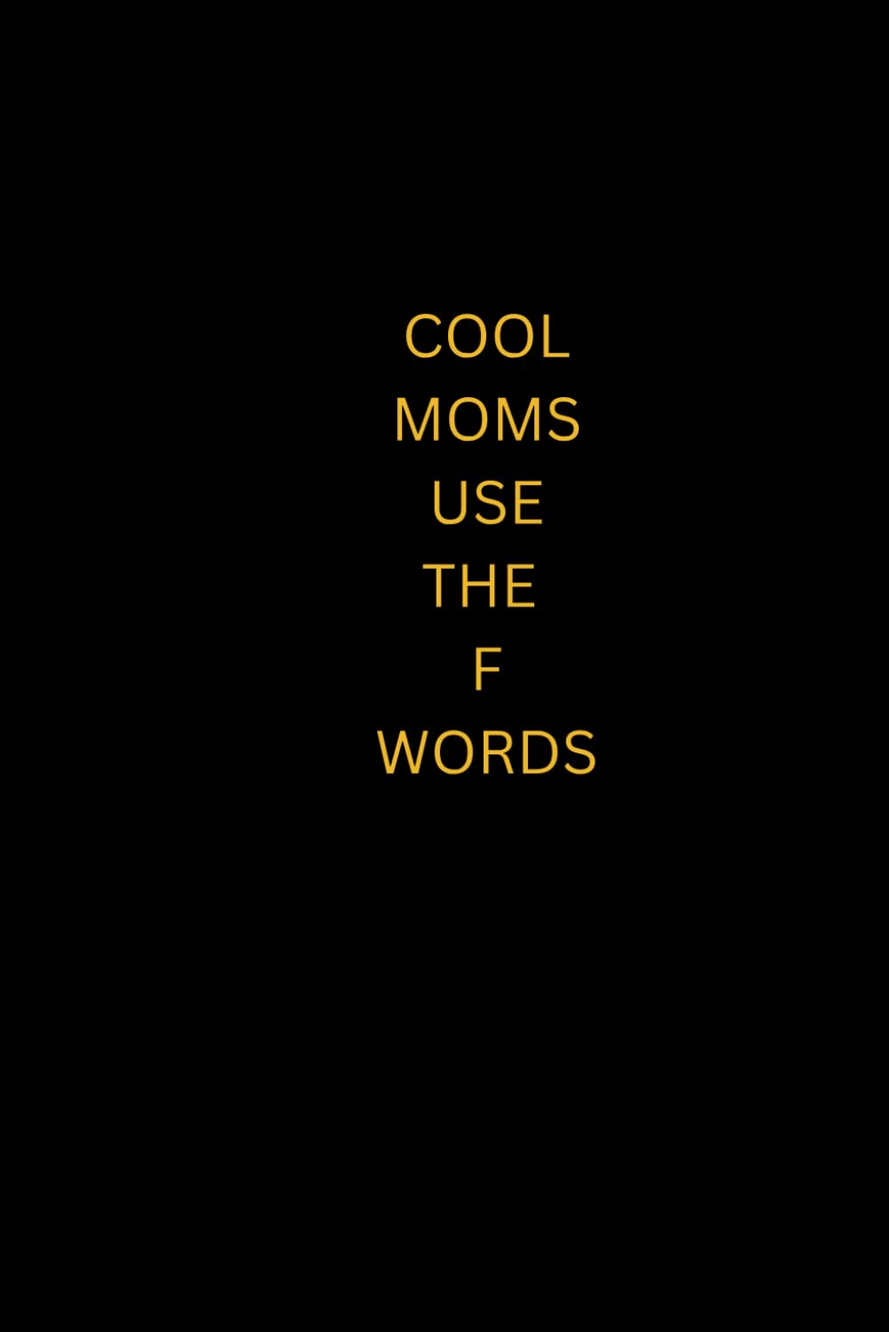 COOL MOMS USE F WORDS