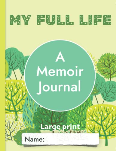 My Full Life: A Memoir Journal (Large Print): For anyone living with health or life changes