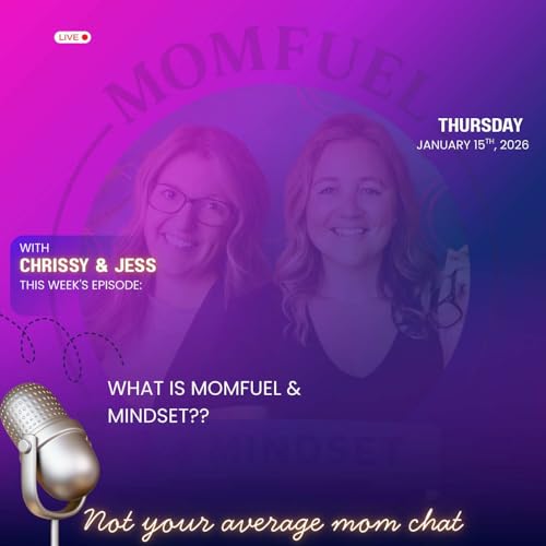 MomFuel & Mindset Episode 4 - Fueling your body is only part of the story. What&rsquo;s feeding your mind?