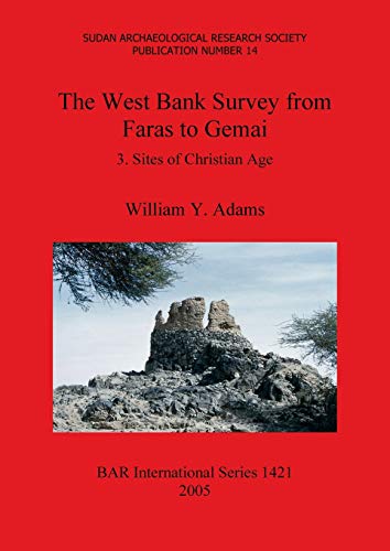 The West Bank Survey from Faras to Gemai. 3. Sites of Christian Age (BAR International)