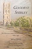 Goodbye Shirley: The Wartime Letters of an Oxford Schoolboy 1939 - 1947