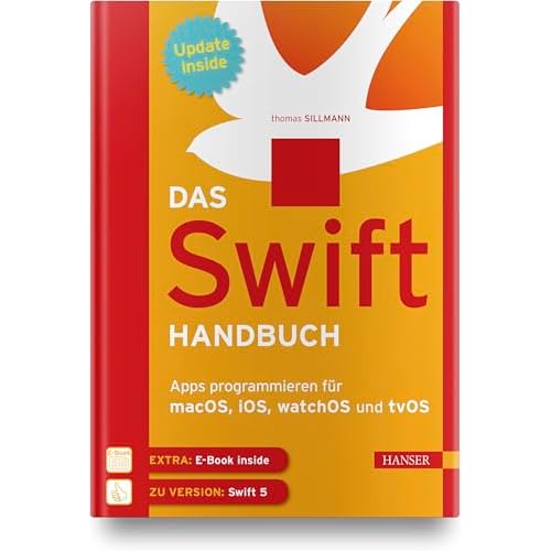 Das Swift-Handbuch: Apps programmieren für macOS, iOS, watchOS und tvOS. Inkl. E-Book und Updates zum Buch