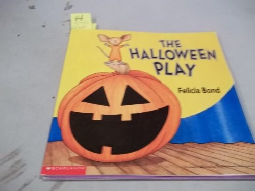 The Halloween Play (By: Felicia Bond)