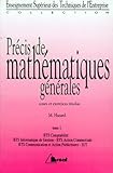  Precis De Mathematiques Generales Bts Comptabilite Informatique De Gestion Action Commerciale Communication Et Actions Publicitaires Iut. Tome 1, Cours Et Exercices Resolus