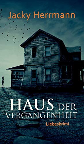 Haus der Vergangenheit: Liebeskrimi (German Edition)