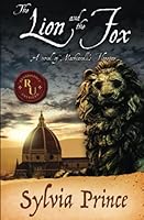 The Lion and the Fox: A Novel of Machiavelli's Florence 1544764642 Book Cover