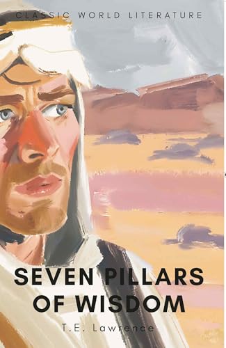Seven Pillars of Wisdom (Wordsworth Classics of World Literature)