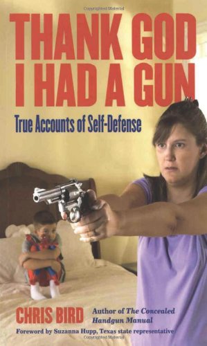 Thank God I Had a Gun: True Accounts of Self-Defense